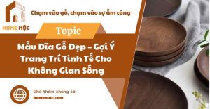 Mẫu Đĩa Gỗ Đẹp – Gợi Ý Trang Trí Tinh Tế Cho Không Gian Sống