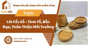 Lót Cốc Gỗ – Tinh Tế, Bền Đẹp, Thân Thiện Môi Trường